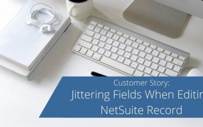Jittering Fields When Editing NetSuite Record